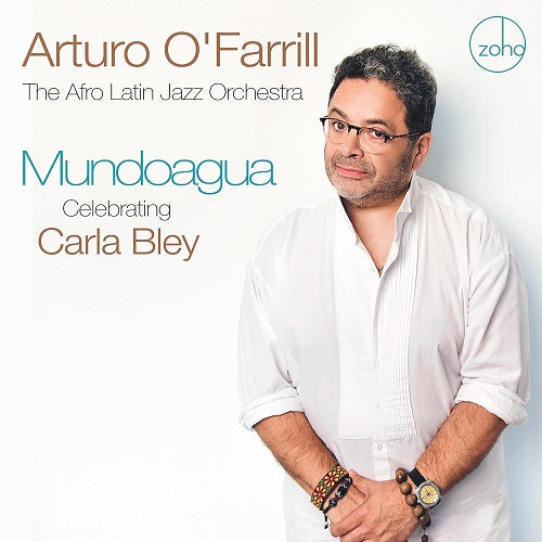 Arturo O'Farrill & The Afro Latin Jazz Orchestra Mundoagua And O Farrill New CD