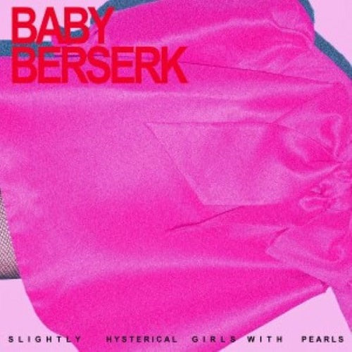 Baby Berserk Slightly Hysterical Girls With Pearls New CD