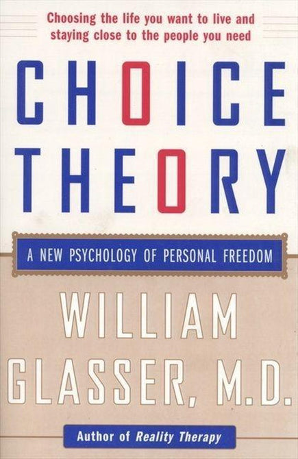 Choice Theory A New Psychology of Personal Freedom by William M.D. Glasser Book