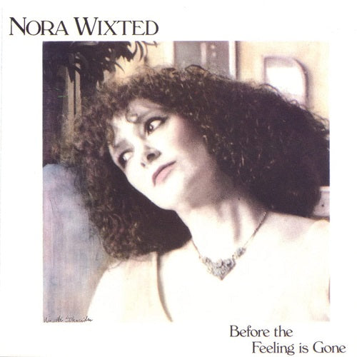 Nora Wixted Before the Feeling Is Gone New CD