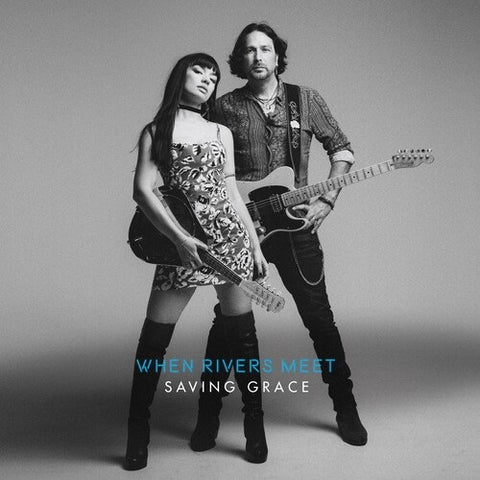 When Rivers Meet Saving Grace New CD