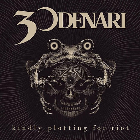 30 Denari Kindly Plotting For Riot Three New CD Presale