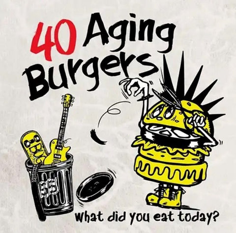 40 Aging Burgers What Did You Eat Today Forty New CD Presale
