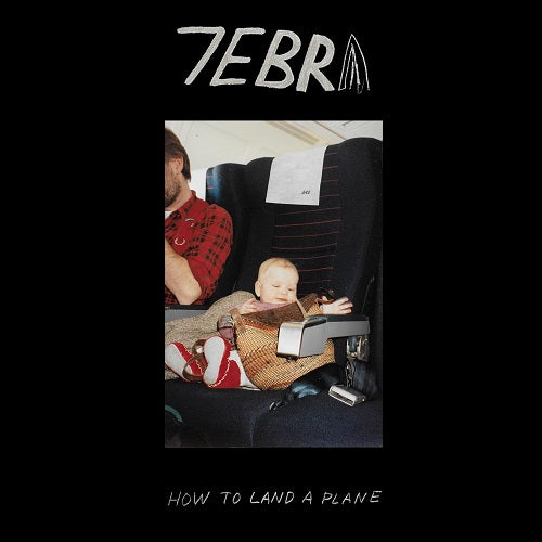7ebra How to Land a Plane New CD Presale