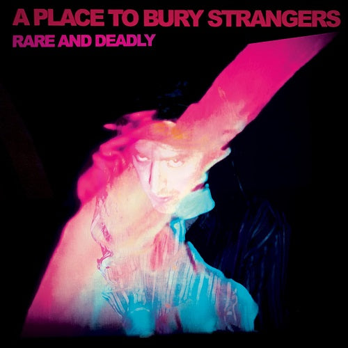 A PLACE TO BURY STRANGERS Rare And Deadly & New CD Presale
