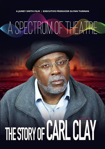 A Spectrum Of Theatre The Story Of Carl Clay New DVD