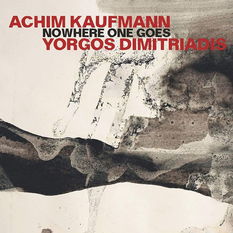Achim Kaufmann & Yorgos Domitriadis Nowhere One Goes And New CD