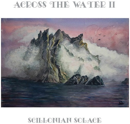 Across the Water II Scillonian Solace 2 Two New CD Presale