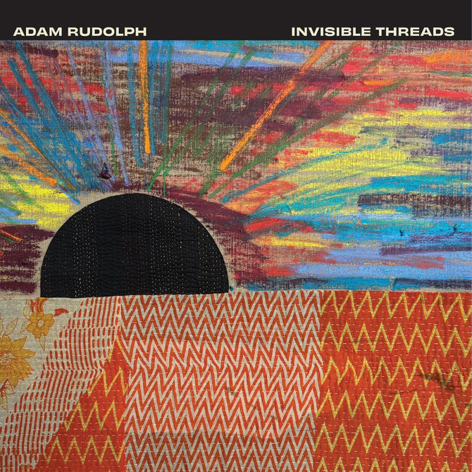 Adam Rudolph Invisible Threads New CD Presale