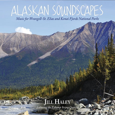 Alaskan Soundscapes Music For Wrangell st Elias Kenai Fjords National Parks CD