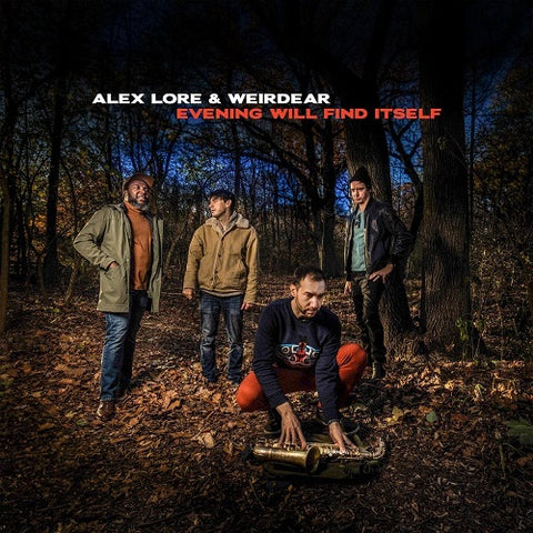 ALEX LORE & WEIRDEAR Evening Will Find Itself And New CD
