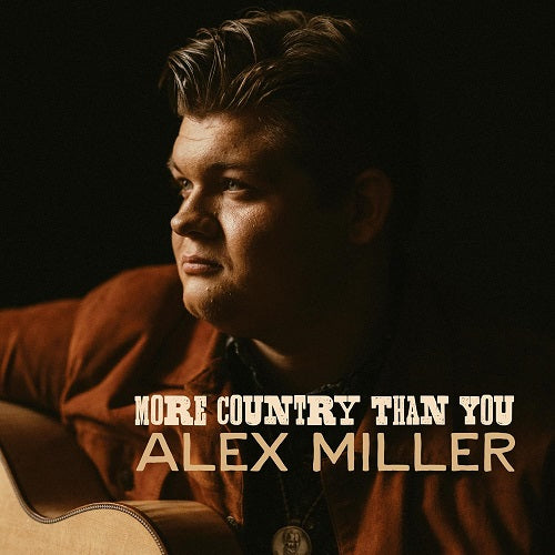 Alex Miller More Country Than You New CD Presale