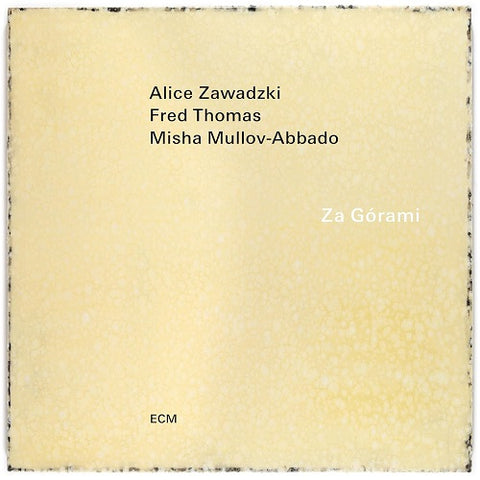 ALICE ZAWADZKI FRED THOMAS MISHA MULLOV ABBADO Za Gorami New CD