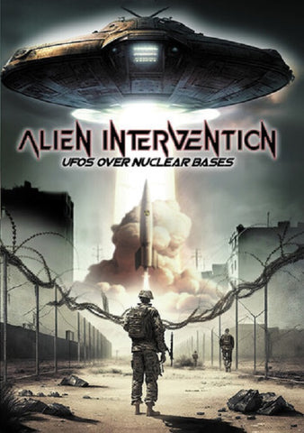 Alien Intervention UFOs Over Nuclear Bases New DVD