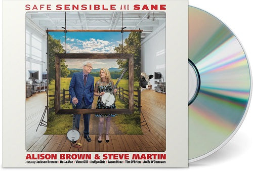 Alison Brown & Steve Martin Safe Sensible and Sane And New CD Presale