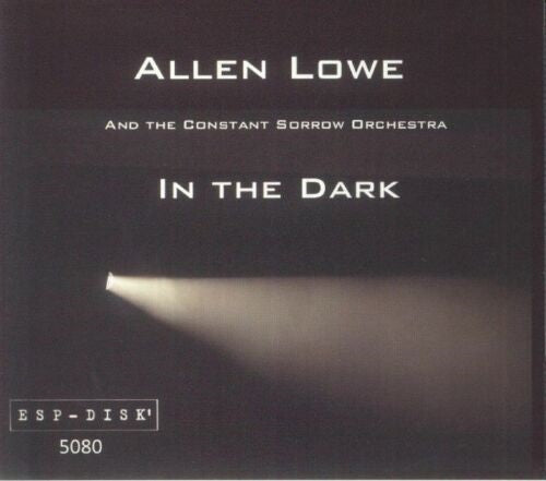 ALLEN LOWE CONSTANT SORROW ORCHESTRA In The Dark 3 Disc New CD