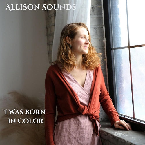 Allison Sounds I Was Born In Color New CD Presale