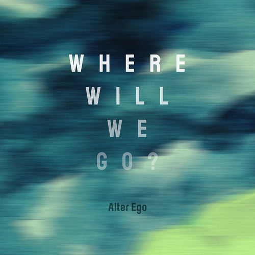 ALTER EGO Where Will We Go New CD