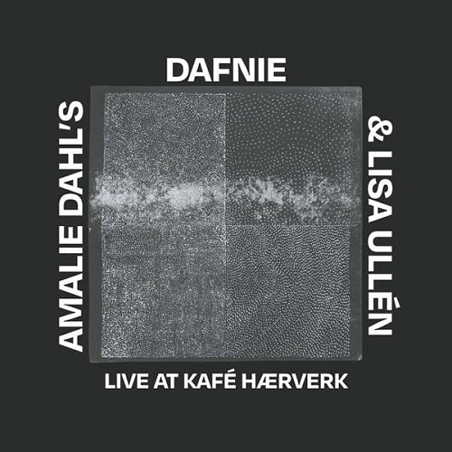 AMALIE DAHLS DAFNIE LISA ULLEN Live At Kafe Haerverk New CD Presale