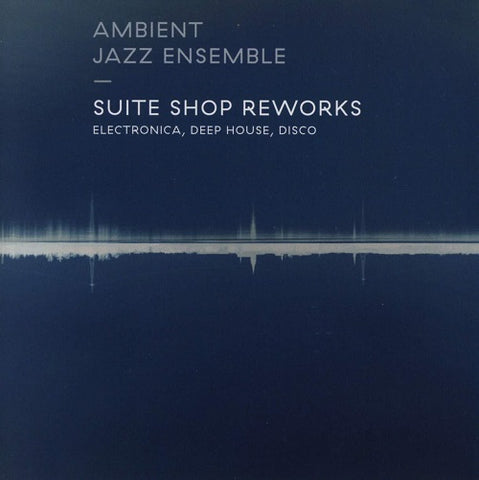 Ambient Jazz Ensemble Suite Shop Reworks New CD