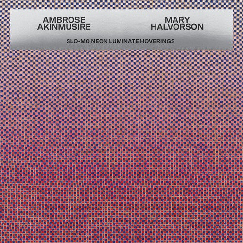 AMBROSE AKINMUSIRE MARY HALV Slo-mo Neon Luminate Hoverings Slo mo CD Presale