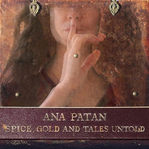 Ana Patan Spice Gold and Tales Untold New CD