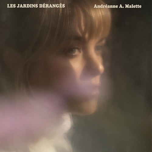 Andreanne a Malette Les Jardins Deranges New CD