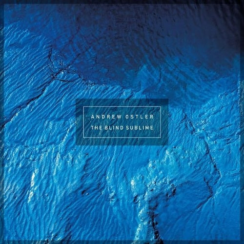Andrew Ostler The Blind Sublime New CD Presale