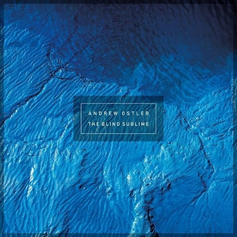Andrew Ostler The Blind Sublime New CD Presale