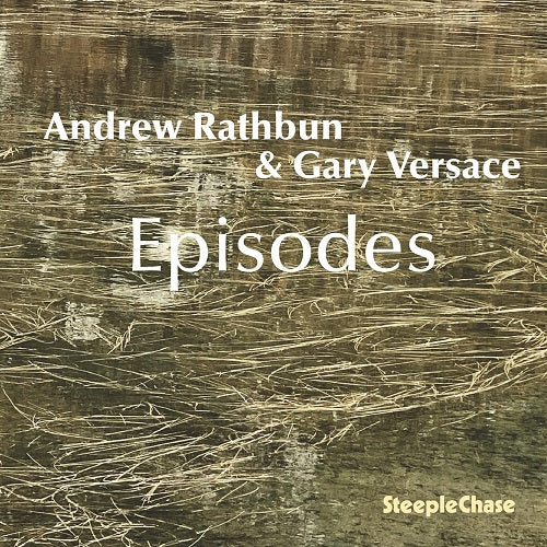 Andrew Rathbun & Gary Versace Episodes And New CD Presale