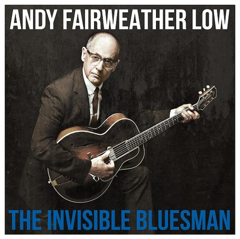 Andy Fairweather Low The Invisible Bluesman New CD