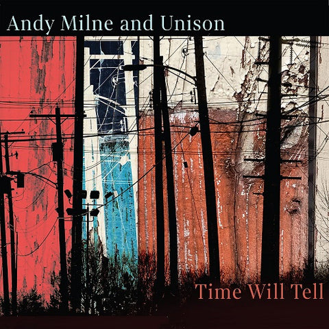 Andy Milne & Unison Time Will Tell And New CD