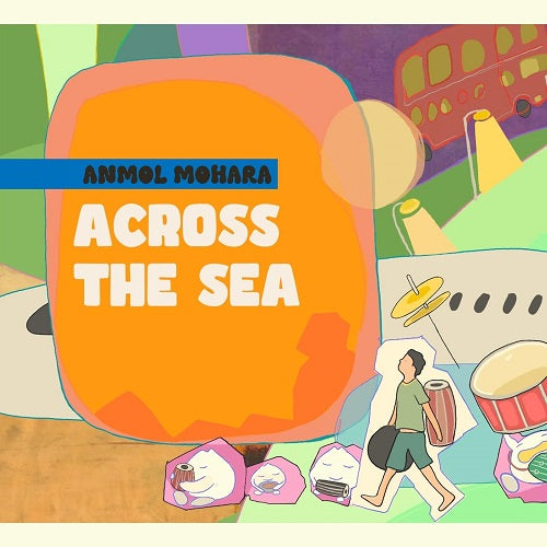 Anmol Mohara Across the Sea New CD Presale