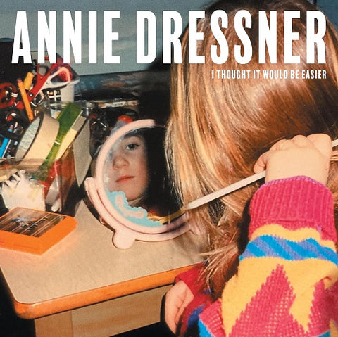 Annie Dressner I Thought It Would Be Easier New CD