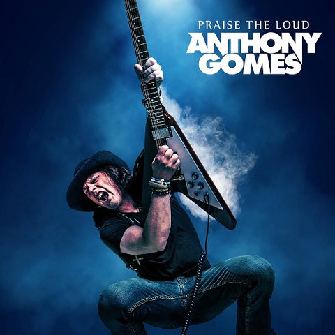 Anthony Gomes Praise the Loud New CD Presale