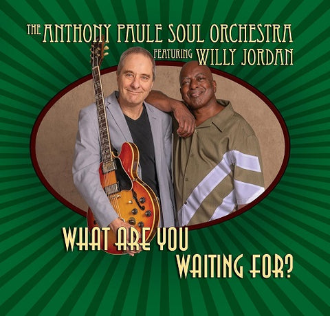 Anthony Paule Soul Orchestra What Are You Waiting For New CD