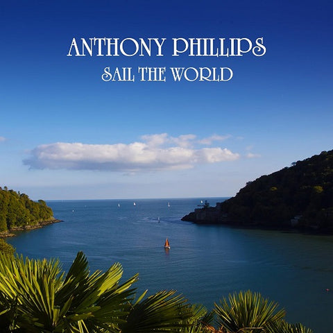 Anthony Phillips Sail the World 2 Disc New CD Presale