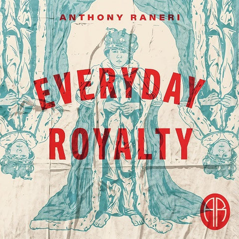 Anthony Raneri Everyday Royalty New CD