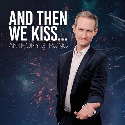 Anthony Strong And Then We Kiss & New CD Presale