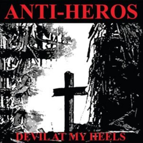 Anti-Heros Devil At My Heels Anti Heros New CD