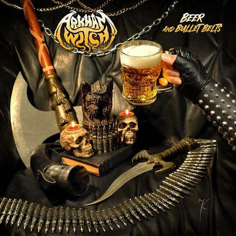 Arkham Witch Beer & Bullet Belts And New CD