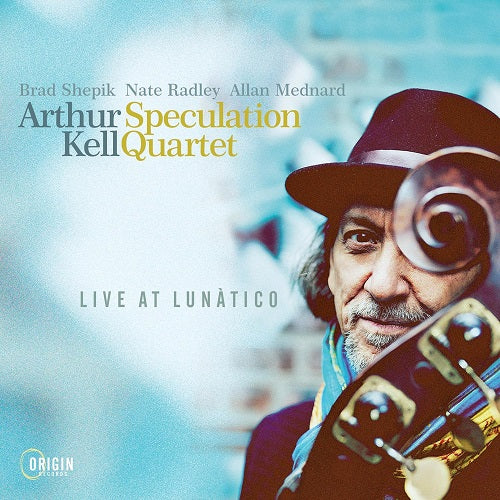 Arthur Kell Live at Lunatico New CD