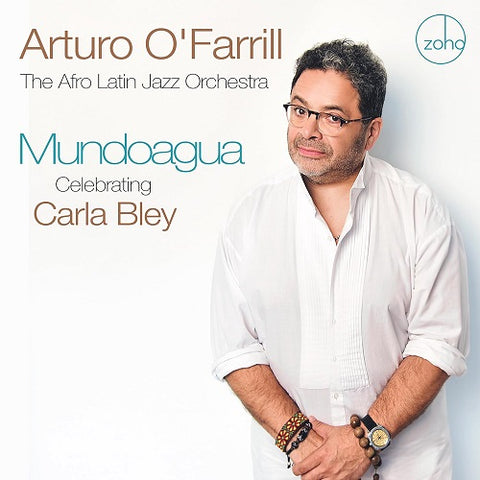 Arturo O'Farrill & The Afro Latin Jazz Orchestra Mundoagua And O Farrill New CD
