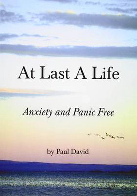 At Last a Life Anxiety and Panic Free by Paul David Rogers New Paperback Book
