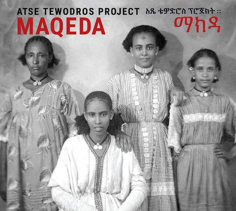 Atse Tewodros Project Maqeda New CD