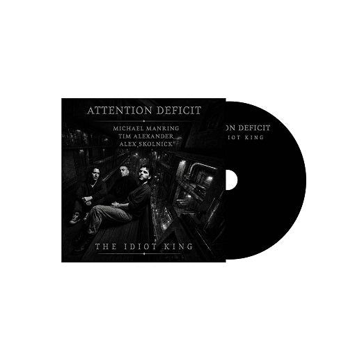Attention Deficit The Idiot King New CD Presale