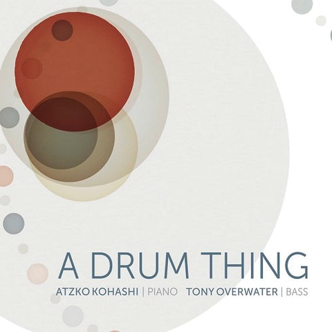 ATZHO KOHASHI TONY OVERWATER Drum Thing New CD