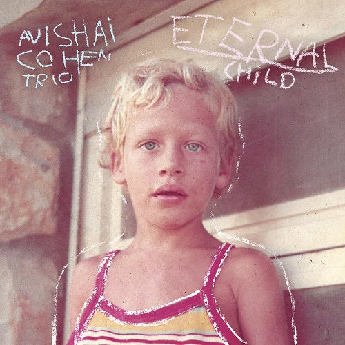 Avishai Cohen Trio Eternal Child New CD Presale