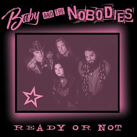 Baby and the Nobodies Ready Or Not & New CD Presale