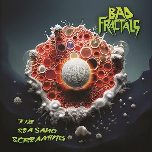 Bad Fractals Sea Sang Screaming New CD Presale